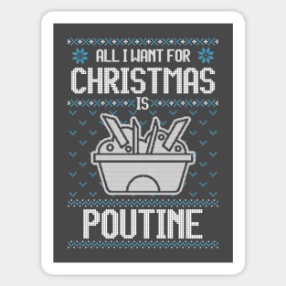 All I Want For Christmas Is Poutine - Ugly Xmas Sweater For Poutine Lover Sticker